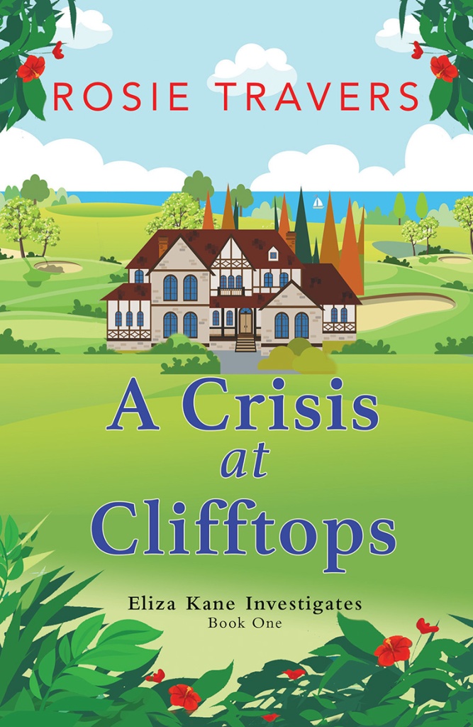 Cover of A Crisis at Clifftops by Rosie Travers, English Manor in the background, gardens in the foreground. Additional text: Eliza Kane Investigators Book One