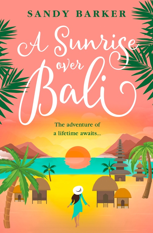 Book cover of A Sunrise over Bali is an illustration of a dark-haired woman standing on a Balinese beach with palm trees, huts, and a temple looking at a beautiful sunrise. Tagline: the adventure of a lifetime awaits
